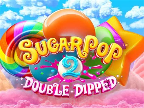 Sugar Pop 2 Double Dipped Slot - Play Online